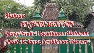 MAKAM KI JURU MERTANI SANG PENDIRI KASULTANAN MATARAM PATIH TERLAMA CERDIK DAN VISIONER