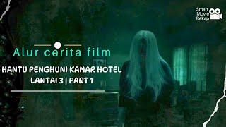 ALUR CERITA FILM - HANTU PENUNGGU KAMAR HOTEL LANTAI 3  PART 1