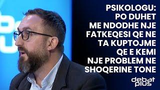 Psikologu Po duhet me ndodhe nje fatkeqesi qe ne ta kuptojme qe e kemi nje problem ne shoqerine ton