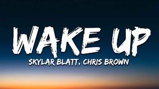 Skylar Blatt - Wake Up Lyrics ft. Chris Brown