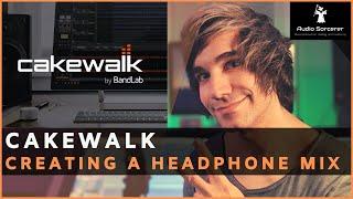 How To Create A Headphone Mix In Cakewalk By BandLab  Full Tutorial