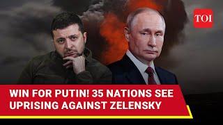 Revolt Against Zelensky In 35 Countries More Humiliation For Ukraine Amid Russian Victories