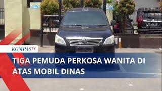 Tiga Pemuda Perkosa Wanita Di Atas Mobil Dinas