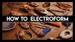 Electroforming Basics Everything you need to know to get started