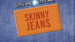 Likkle Vybz Ft Likkle Addi- Skinny Jeans