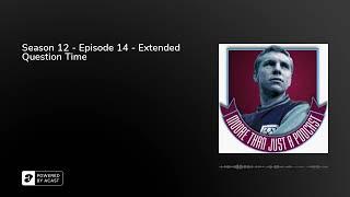 Season 12 - Episode 14 - Extended Question Time