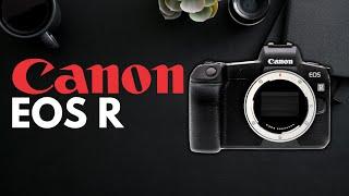 Canon EOS R is it worth it in 2024?