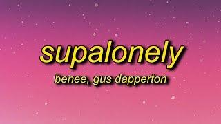 BENEE - Supalonely Lyrics ft. Gus Dapperton  i know i f up im just a loser