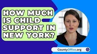 How Much Is Child Support in New York? - CountyOffice.org