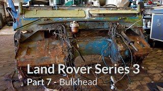 Land Rover Series 3 Restoration Part 7 - Bulkhead repairs