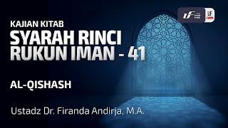 Rukun Iman #41 Al-Qishash - Ustadz Dr. Firanda Andirja M.A