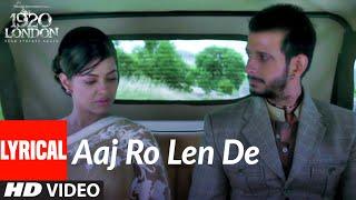 Aaj Ro Len De Lyrical  1920 LONDON  Sharman Joshi Meera Chopra Shaarib and Toshi