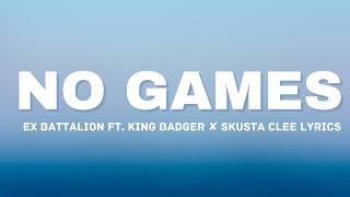 No Games - Ex Battalion ft. King Badger  Skusta Clee Lyrics