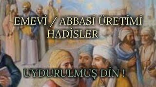 EMEVİ  ABBASİ ÜRETİMİ HADİSLER  UYDURULAN DİN