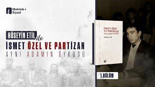 İsmet Özel ve Partizan Aynı Adamın Öyküsü 1. Ders - Hüseyin Etil