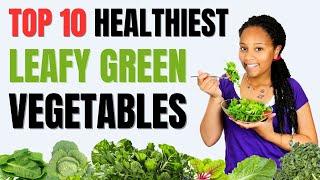 Top 10 Healthiest Leafy Green Vegetables