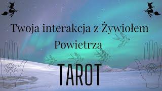 Twoja interakcja z Żywiołem Powietrza  TAROT 