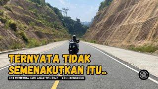 EP. 03  KRUI-BENGKULU  TAKUT SEBENARNYA MOTORAN JAUH DI SUMATERA