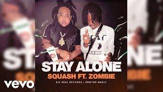 Squash ft. Zombie - Stay Alone Official Audio