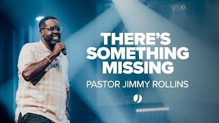 Theres Something Missing  Jimmy Rollins Journey Church