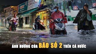 Bão số 2 gây mưa lớn ở miền Bắc TP.HCM và Nam bộ mưa giông đến cuối tháng 7