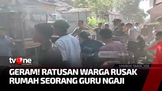 Diduga Melakukan Kekerasan Seksual Rumah Seorang Guru Ngaji Dirusak Massa  Kabar Petang tvOne