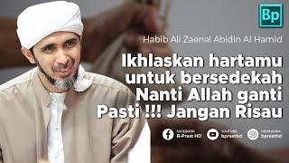 Ikhlaskan Untuk Sedekah... Nanti Allah Ganti Jangan Ragu   Habib Ali Zaenal Abidin Al Hamid