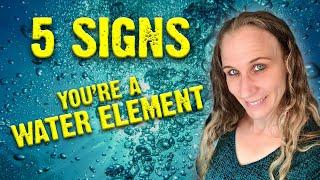 5 SIGNS Youre A Water Element Type