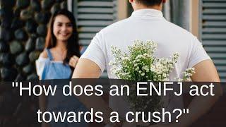 How does an ENFJ act towards a crush?  ENFJ Romantic Compatibility  CS Joseph Responds