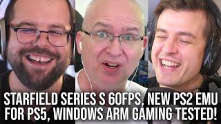 DF Direct Weekly #168 Starfield Series S 60FPS New PS2 Emu For PS5 ARM Windows Gaming Disappoints