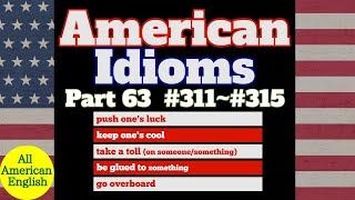 AMERICAN IDIOMS  LESSON PART 63  #311 - #315   All American English