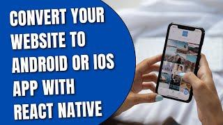 Trick To Convert your Website into Android or IOS Mobile App with React Native HowToCodeSchool.com