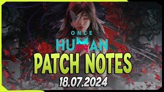 Once Human Patch Notes 18.07.2024  Einige Anpassungen - Verbesserungen - Neue Kosmetiks