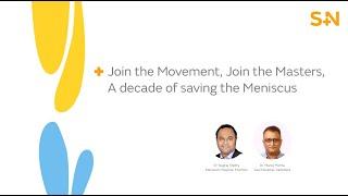 Join the Movement Join the Masters A decade of saving the meniscus with Dr. Shetty & Dr. Mehta