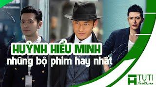 TOP 16+ NHỮNG BỘ PHIM CỦA HUỲNH HIỂU MINH ĐÓNG HAY NHẤT  PHIM HAY NHẤT CỦA HUỲNH HIỂU MINH