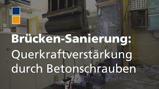 Querkraftverstärkung Ältere Brücken werden mit Betonschrauben zukunftsfit