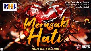 Dosa-Dosa Besar #184 Merusak Hati - Khalid Basalamah