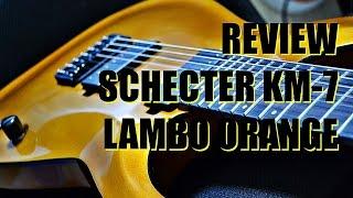 Review Schecter KM-7 Lambo Orange HD