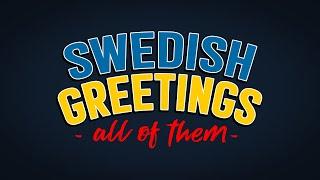 Every SWEDISH GREETING there is