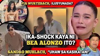 BEA ALONZO ALAM NIYA BA ITO?  SANDRO MUHLACH BINABALIGTAD?  PIA NAMEKE?