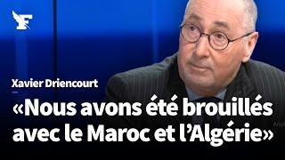 France Algérie Maroc  impossible valse à trois ? L’analyse de Xavier Driencourt