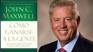 Como Ganarse a la Gente John C Maxwell Audio Libro Cristiano