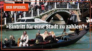 Kampf gegen Überfüllung Das sagen Touristen zum Eintrittsgeld in Venedig  DER SPIEGEL