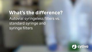Syringe filters vs. Autovial™ syringeless filters Whats the difference?