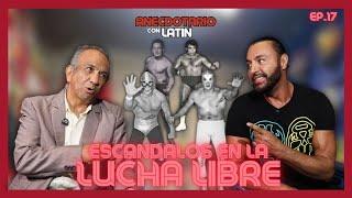 ESCANDALOS EN LA LUCHA LIBRE  ANECDOTARIO CON LATIN    ANDRÉS PÉREZ SUSTAITA    EP. 17