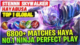 6800+ Matches Haya No.1 Ninja Perfect Play  Top 1 Global Hayabusa  Stennn Skywalker Mobile Legend