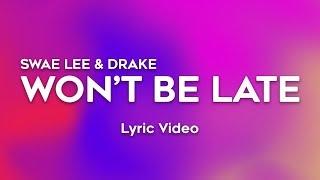 Drake Swae Lee - Wont Be Late Lyrics