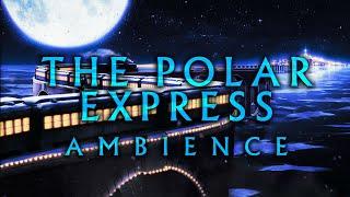 The Polar Express Ambience  One hour ambient mix