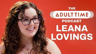 LEANA LOVINGS Cuddle Puddles & The Sex Machine  The ADULT TIME Podcast With Bree Mills