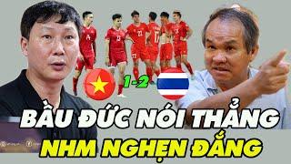 BẦU ĐỨC  ĐAU LÒNG Nhận Xét Về Trận Thua Của ĐT VIỆT NAM Trước THÁI LAN Khiến NHM Cả Nước Dậy Sóng